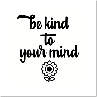 Be Kind to Your Mind Posters and Art